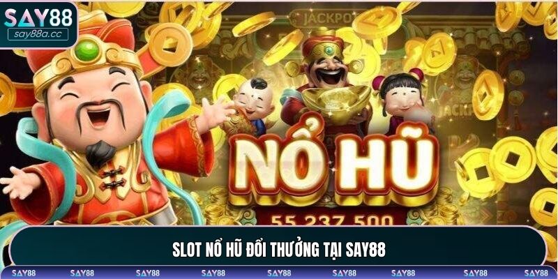 Đôi nét về sảnh nổ hũ tại SAY88