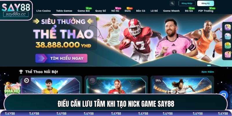 Điều cần lưu tâm khi tạo nick game SAY88