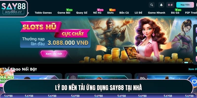 Lý do nên tải ứng dụng SAY88 tại nhà