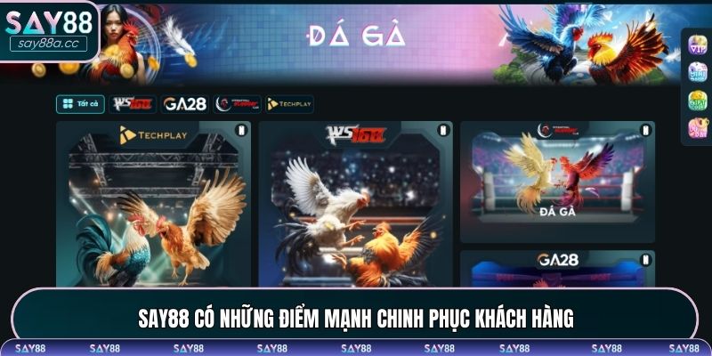 SAY88 có những điểm mạnh chinh phục khách hàng
