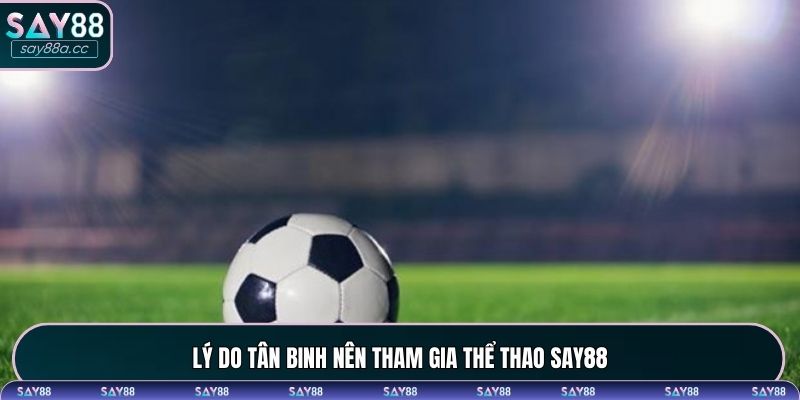 Những ưu điểm khi nói về thể thao SAY88